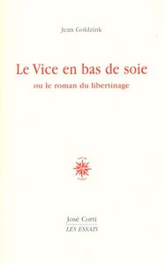 Le vice en bas de soie ou Le roman du libertinage