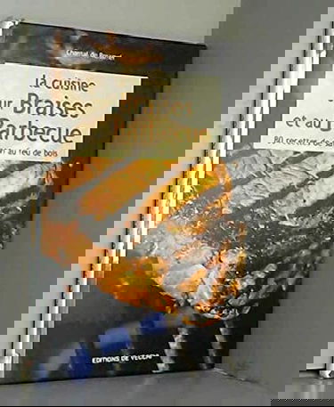 La Cuisine Sur Braises Et Au Barbecue