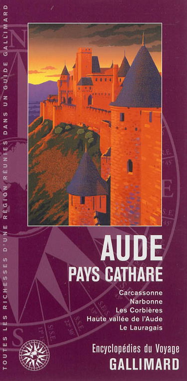 Aude, pays cathare : Carcassonne, Narbonne, les Corbières, Haute Vallée de l'Aude, le Lauragais