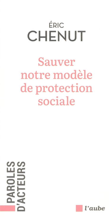 Sauver notre modèle de protection sociale