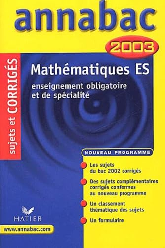 Mathématiques : Baccalauréat ES - Enseignement obligatoire et de spécialité, sujets et corrigés 2003