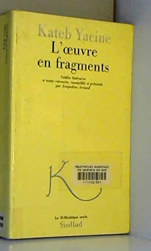 L'Oeuvre en fragments : Inédits littéraires et textes retrouvés (La Bibliothèque arabe)