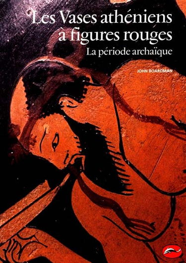 Les vases athéniens à figures rouges. Vol. 1. La période archaïque