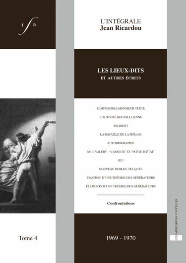 L'intégrale Jean Ricardou: Tome 4, Les lieux-dits et autres écrits (1969-1970)