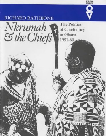 Couverture de Nkrumah and the Chiefs: Politics of Chieftaincy in Ghana 1951-1960