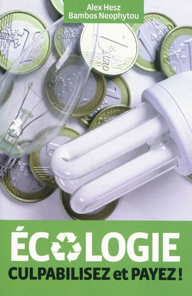 Ecologie : culpabilisez et payez !