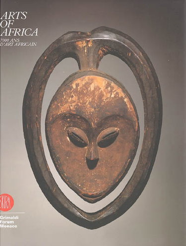Couverture de Arts of Africa : 7.000 ans d'art africain : Grimaldi Forum Monaco, 16 juillet-4 septembre 2005