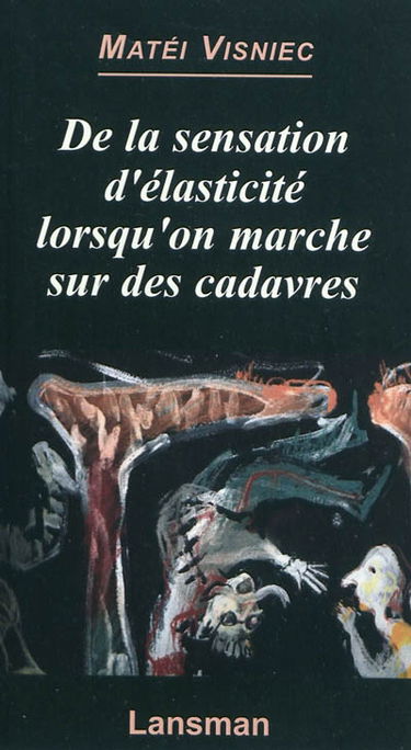 De la sensation d'élasticité lorsqu'on marche sur des cadavres : pièce librement inspirée de l'oeuvre d'Eugène Ionesco