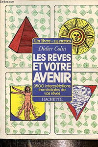 Les Reves Et Votre Avenir. 3500 Interpretations Immediates De Vos Reves