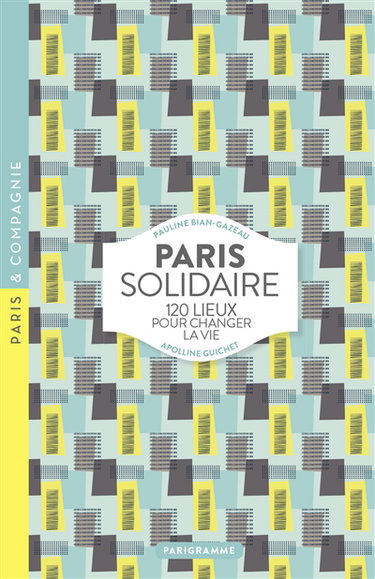Couverture de Paris solidaire : 120 lieux pour changer la vie