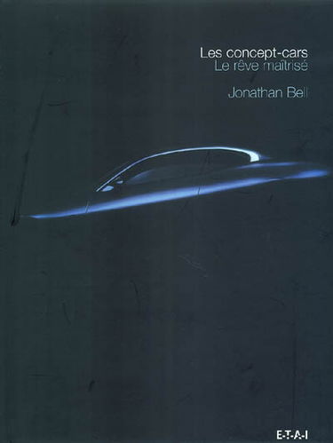 Les concept-cars : le rêve maîtrisé