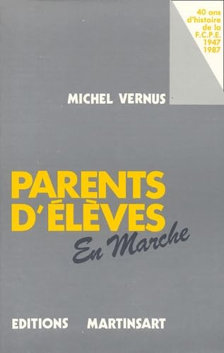 Parents D'Eleves En Marche. 40 Ans D'Histoire De La Fcpe (1947-1987)