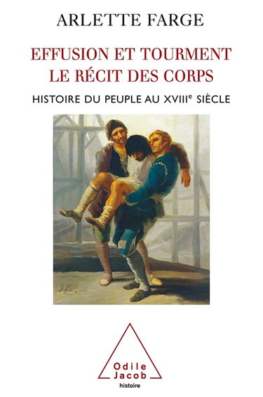 Effusion et tourment, le récit des corps : histoire du peuple au XVIIIe siècle