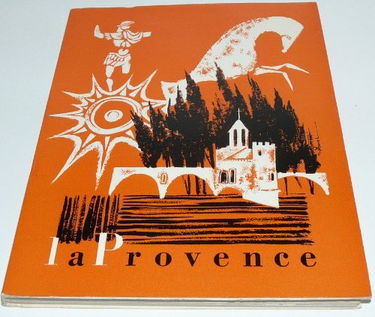 La Provence : Pays de vieille civilisation, terre de travail, promesse d'avenir