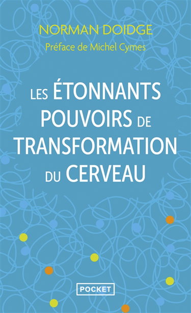 Les étonnants pouvoirs de transformation du cerveau : guérir grâce à la neuroplasticité