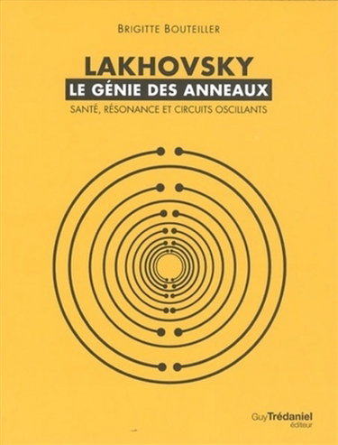 Couverture de Lakhovsky : le génie des anneaux : santé, résonance et circuits oscillants