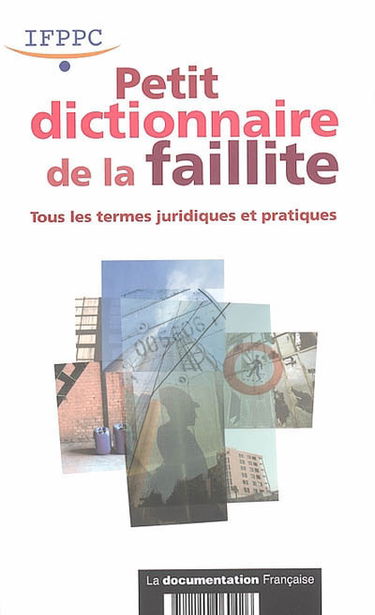 Petit dictionnaire de la faillite : tous les termes juridiques et pratiques