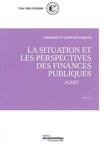 La situation et les perspectives des finances publiques : audit : juin 2017