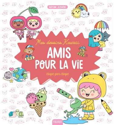 Couverture de Mes dessins kawaii : étape par étape : amis pour la vie par Mayumi Jezewski