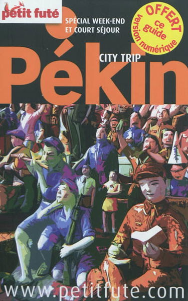 Pékin : spécial week-end et court séjour : 2012-2013