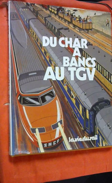 Du char à bancs au TGV : 150 ans de trains de voyageurs en France
