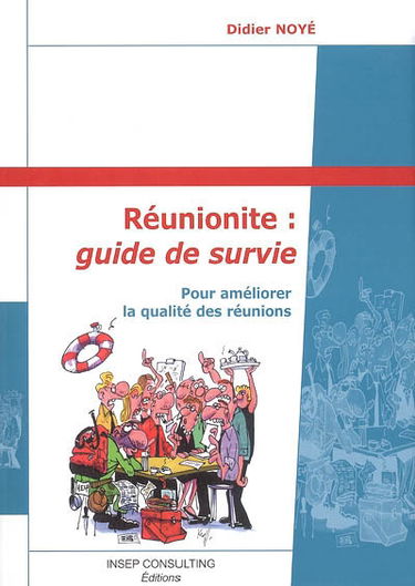 Réunionite, guide de survie : pour améliorer la qualité des réunions