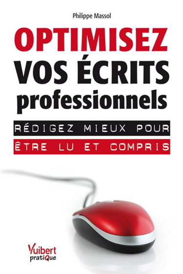 Optimisez vos écrits professionnels : rédigez mieux pour être lu et compris