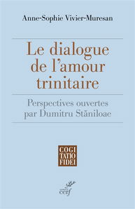 Le dialogue de l'amour trinitaire : perspectives ouvertes par Dumitru Staniloae