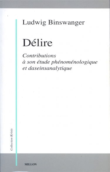 Délire : contributions à son étude phénoménologique et daseinanalytique