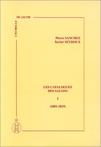 Les catalogues des Salons. Vol. 1. 1801-1819