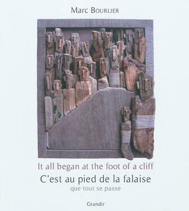 C'est au pied de la falaise que tout se passe. It all began at the foot of a cliff