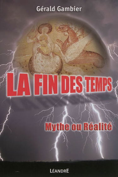 La fin des temps : mythe ou réalité : essai