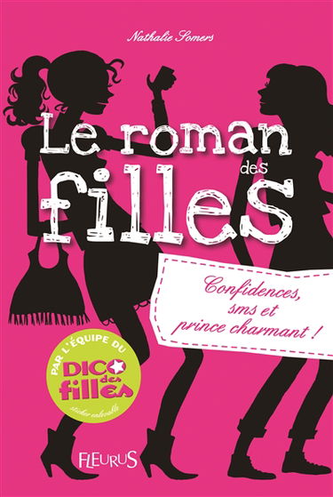 Le roman des filles. Vol. 1. Confidences, SMS et prince charmant !