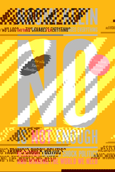 No Is Not Enough: Resisting Trump's Shock Politics and Winning the World We Need