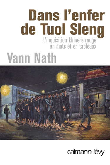 Dans l'enfer de Tuol Sleng : l'inquisition khmère rouge en mots et en tableaux
