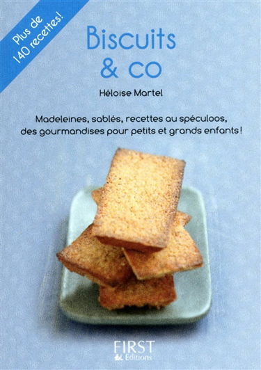 Biscuits & co : madeleines, sablés, recettes au spéculoos, des gourmandises pour petits et grands enfants ! : plus de 140 recettes !