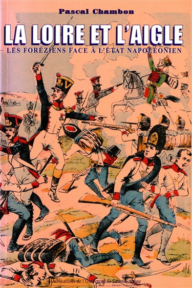 La Loire et l'Aigle : les Foréziens face à l'Etat napoléonien