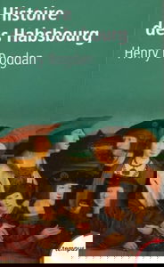 Histoire des Habsbourg: Des origines à nos jours