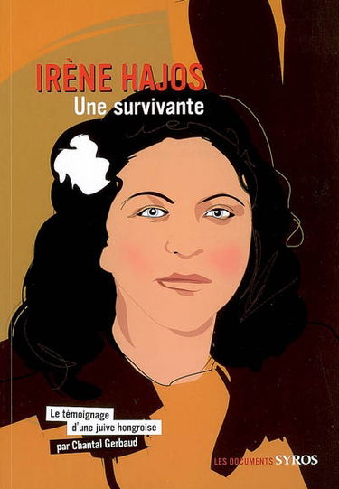 Irène Hajos, une survivante : témoignage d'une Juive hongroise