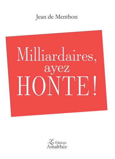 MILLIARDAIRES AYEZ HONTE