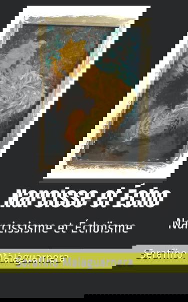 Narcisse et Écho: Narcissisme et Échoïsme