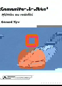 Connaître le réel : mythes ou réalités