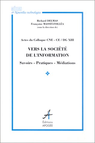 Couverture de Vers la société de l'information : savoirs, pratiques, médiations : actes du colloque CNE-CE DG XIII