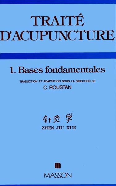 Traité d'acupuncture : médecine traditionnelle chinoise. Vol. 1. Bases fondamentales