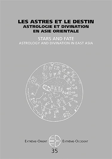 Extrême-Orient, Extrême-Occident, n° 35. Les astres et le destin : astrologie et divination en Asie orientale. Stars and fate : astrology and divination in East Asia