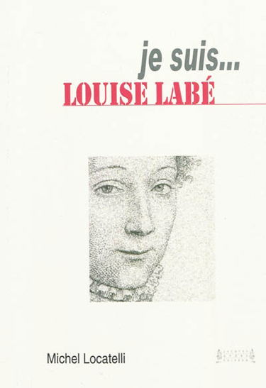 Je suis... Louise Labé