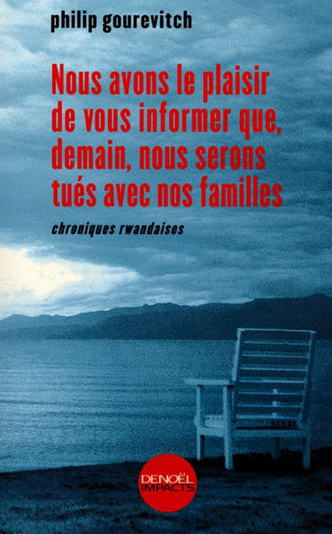 Nous avons le plaisir de vous informer que, demain, nous serons tués avec nos familles : chroniques rwandaises