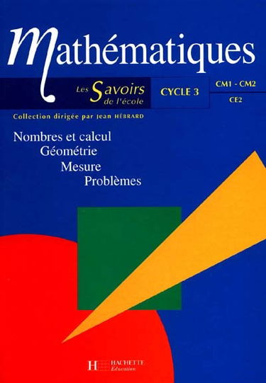 Mathématiques, cycle 3 : nombres et calcul, géométrie, mesure, problèmes