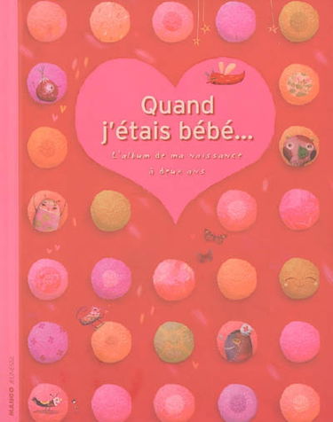 Quand j'étais bébé... : l'album de ma naissance à deux ans