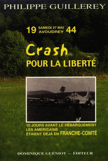 Crash pour la liberté : samedi 27 mai 1944, Avoudrey : 10 jours avant le Débarquement les Américains étaient déjà en Franche-Comté